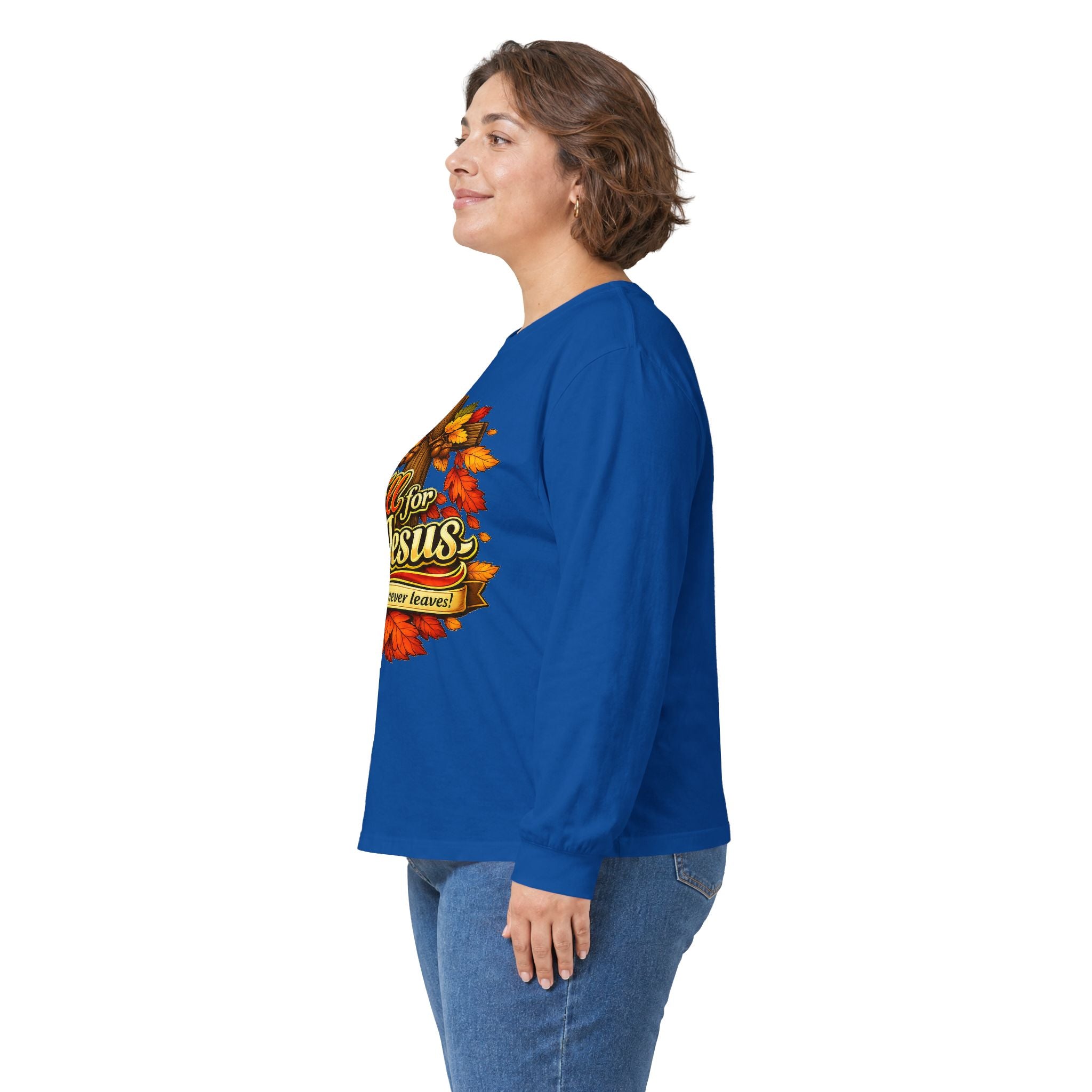 Fall for Jesus Cause He never Leaves - Long Sleeve