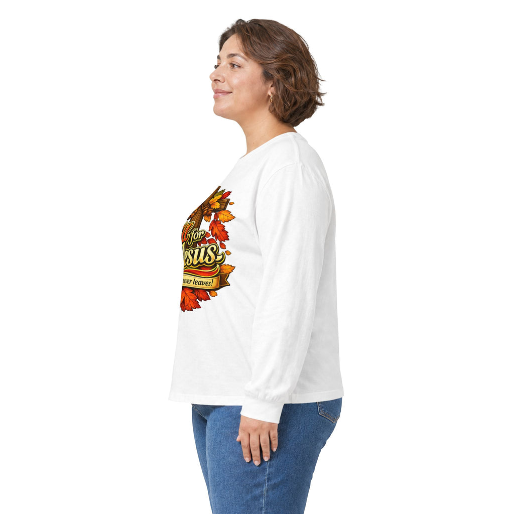 Fall for Jesus Cause He never Leaves - Long Sleeve